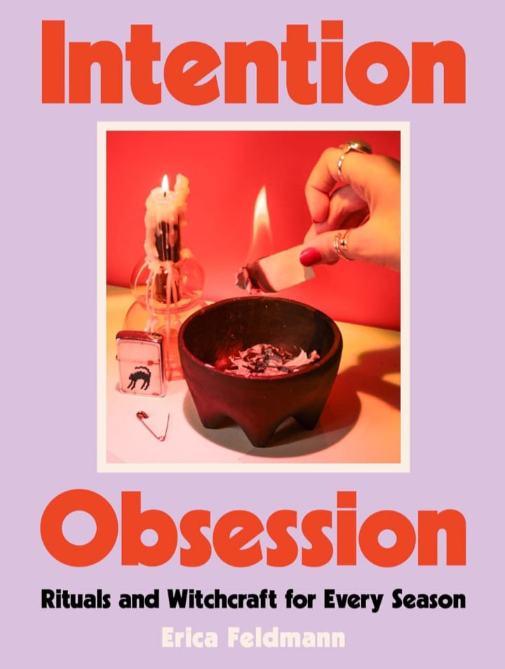 INTENTION OBSESSION : RITUALS AND WITCHCRAFT FOR EVERY SEASON